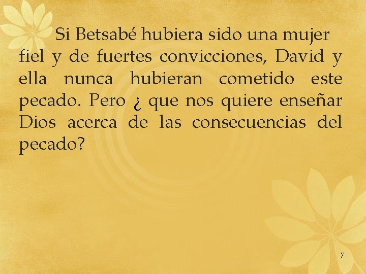 Si Betsabé hubiera sido una mujer fiel y de fuertes convicciones, David y ella Si Betsabé hubiera sido una mujer fiel y de fuertes convicciones, David y ella