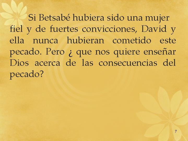 Si Betsabé hubiera sido una mujer fiel y de fuertes convicciones, David y ella