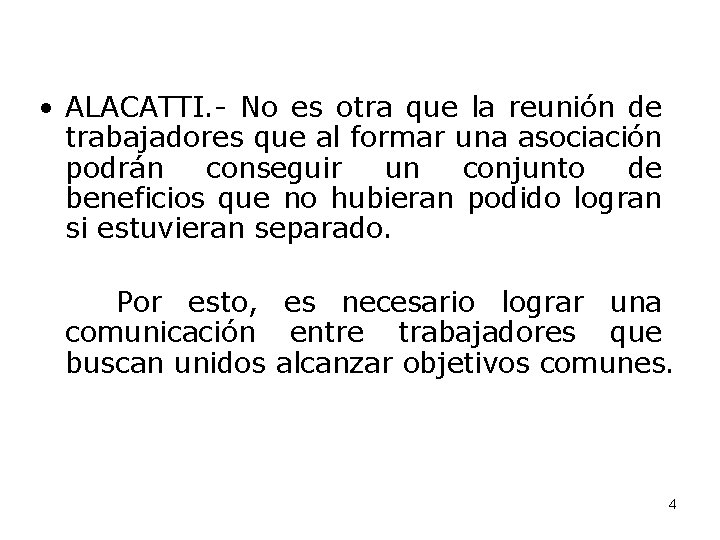  • ALACATTI. - No es otra que la reunión de trabajadores que al