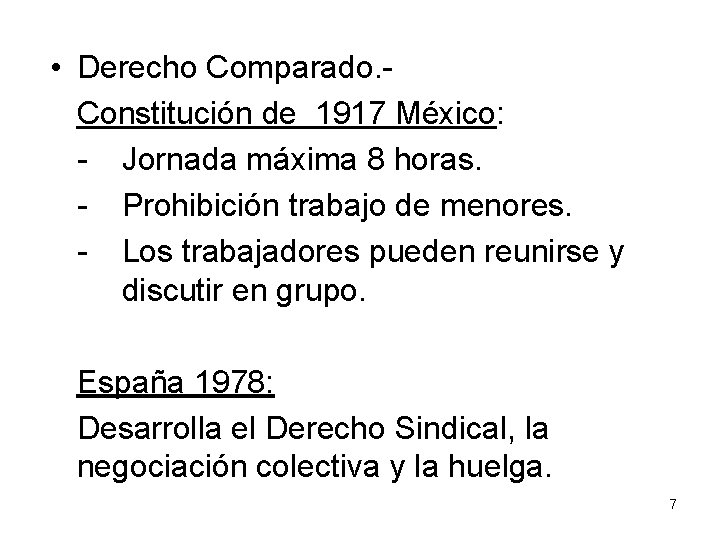  • Derecho Comparado. Constitución de 1917 México: - Jornada máxima 8 horas. -