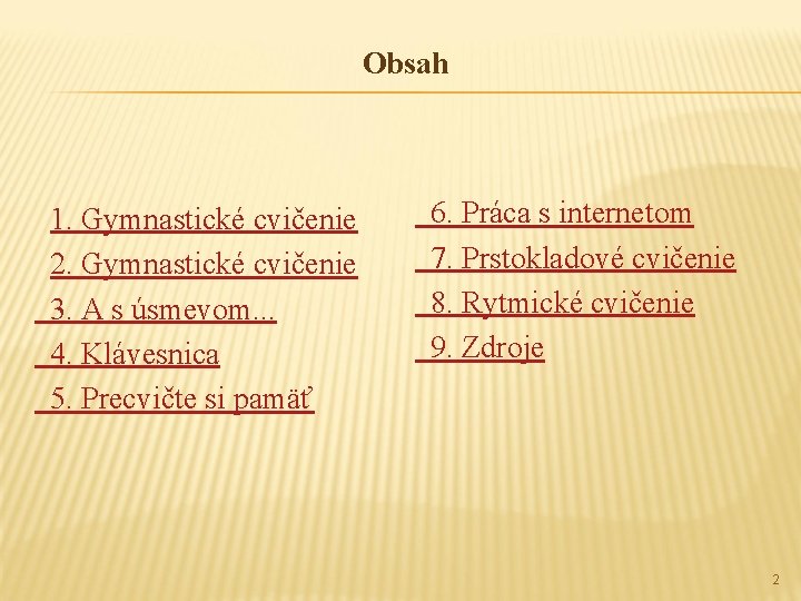 Obsah 1. Gymnastické cvičenie 2. Gymnastické cvičenie 3. A s úsmevom. . . 4.
