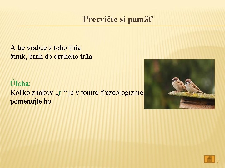 Precvičte si pamäť A tie vrabce z toho tŕňa štrnk, brnk do druhého tŕňa
