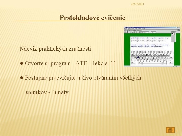 2/27/2021 Prstokladové cvičenie Nácvik praktických zručností ● Otvorte si program ATF – lekcia 11