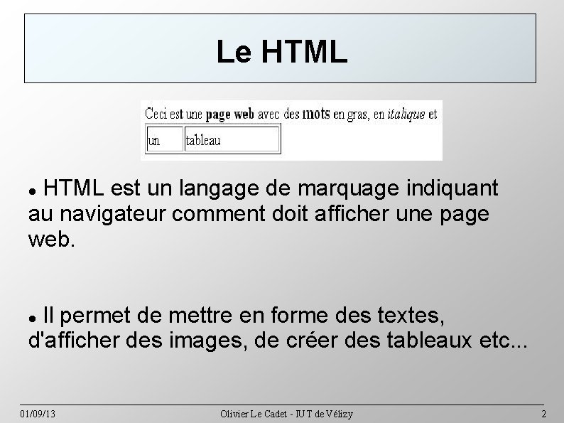 Le HTML est un langage de marquage indiquant au navigateur comment doit afficher une