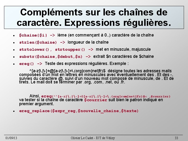 Compléments sur les chaînes de caractère. Expressions régulières. $chaine{$i} -> ième (en commençant à