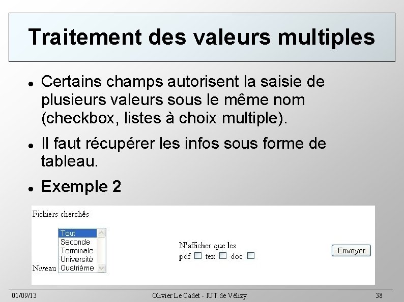 Traitement des valeurs multiples 01/09/13 Certains champs autorisent la saisie de plusieurs valeurs sous