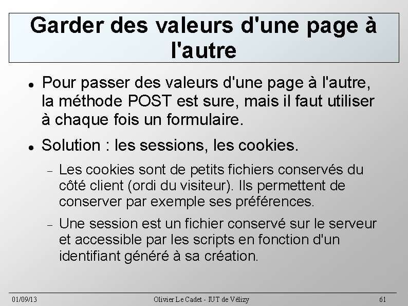 Garder des valeurs d'une page à l'autre 01/09/13 Pour passer des valeurs d'une page