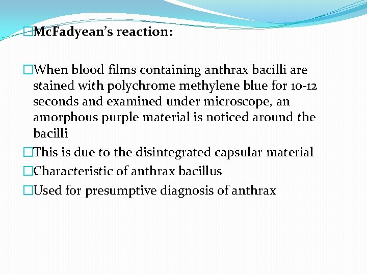 �Mc. Fadyean’s reaction: �When blood films containing anthrax bacilli are stained with polychrome methylene