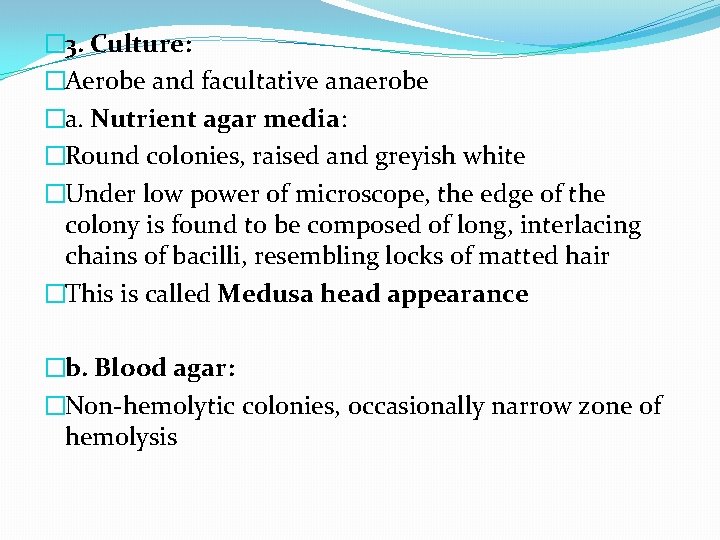 � 3. Culture: �Aerobe and facultative anaerobe �a. Nutrient agar media: �Round colonies, raised
