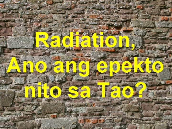 Radiation, Ano ang epekto nito sa Tao? 