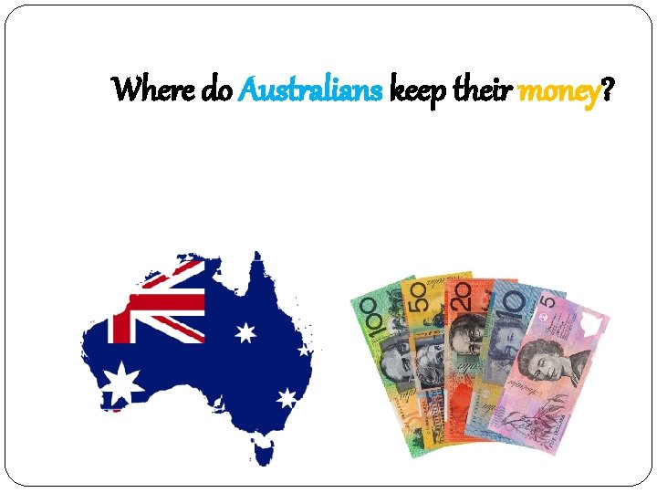 Where do Australians keep their money? 호주머니 