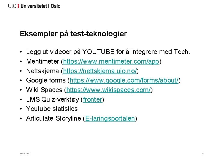 Eksempler på test-teknologier • • Legg ut videoer på YOUTUBE for å integrere med