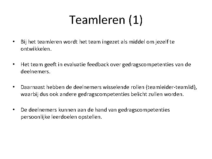 Teamleren (1) • Bij het teamleren wordt het team ingezet als middel om jezelf