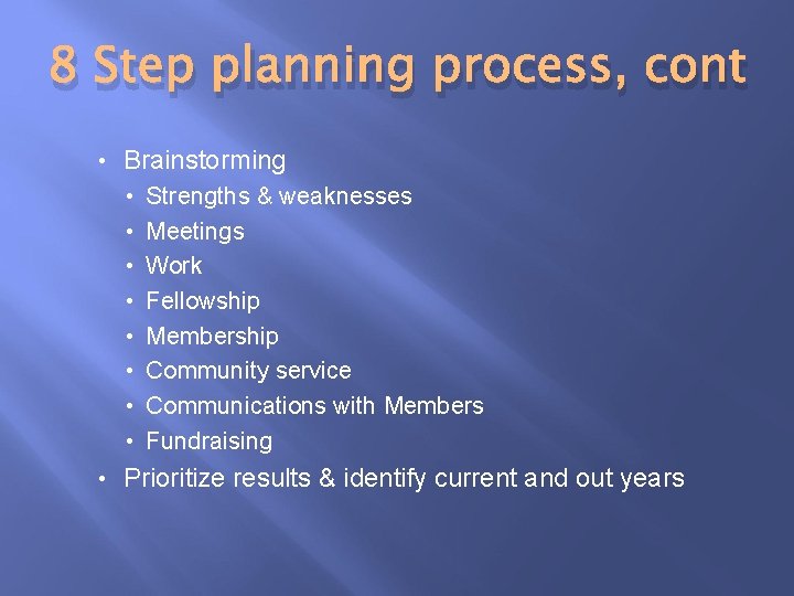 8 Step planning process, cont • Brainstorming • • • Strengths & weaknesses Meetings