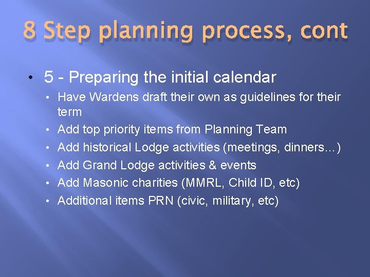 8 Step planning process, cont • 5 - Preparing the initial calendar • •