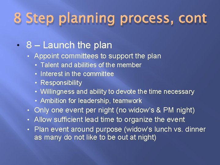 8 Step planning process, cont • 8 – Launch the plan • Appoint committees