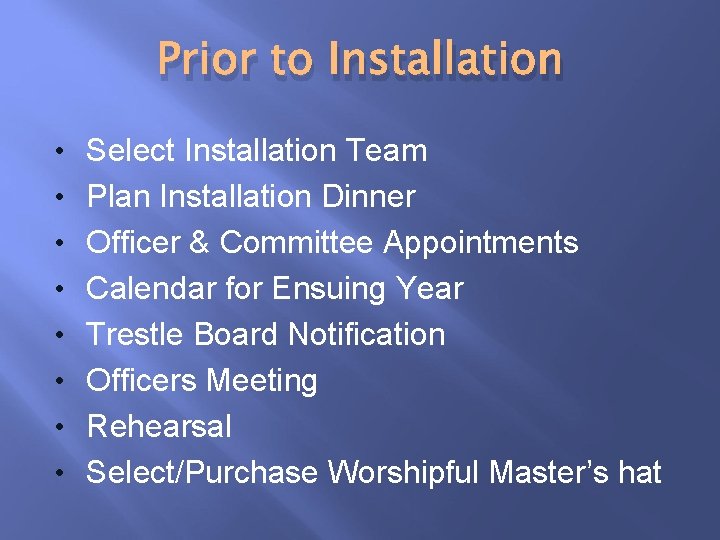 Prior to Installation • Select Installation Team • Plan Installation Dinner • Officer &