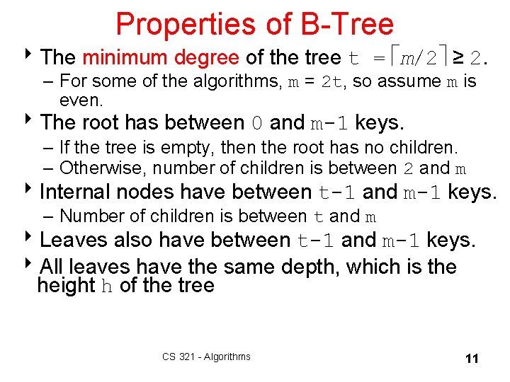 Properties of B-Tree 8 The minimum degree of the tree t = m/2 ≥