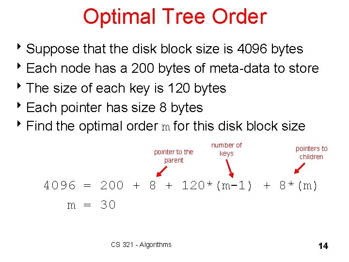 Optimal Tree Order 8 Suppose that the disk block size is 4096 bytes 8