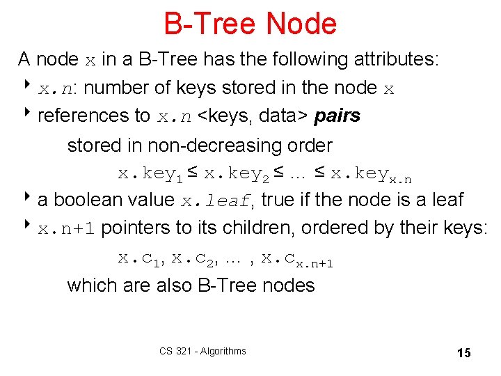 B-Tree Node A node x in a B-Tree has the following attributes: 8 x.