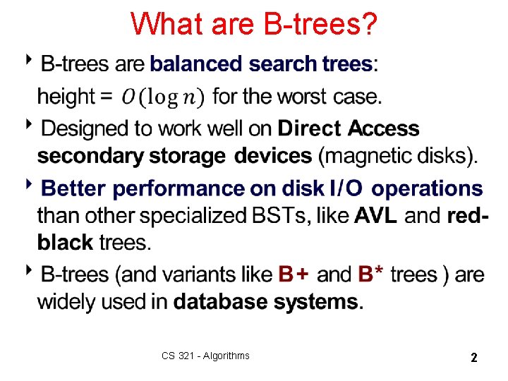 What are B-trees? 8 CS 321 - Algorithms 2 