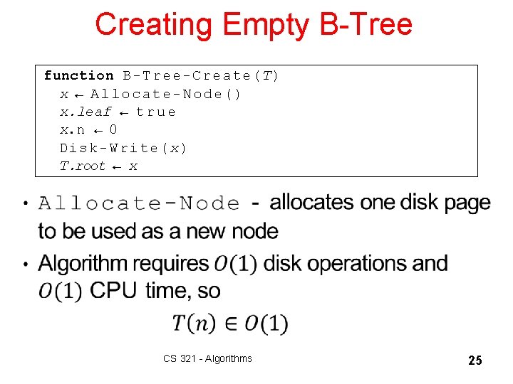 Creating Empty B-Tree function B-Tree-Create(T) x ← Allocate-Node() x. leaf ← t r u