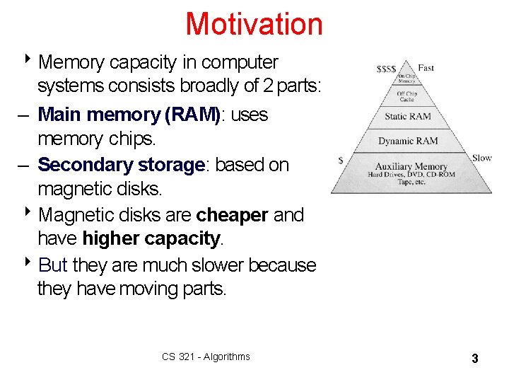 Motivation 8 Memory capacity in computer systems consists broadly of 2 parts: – Main