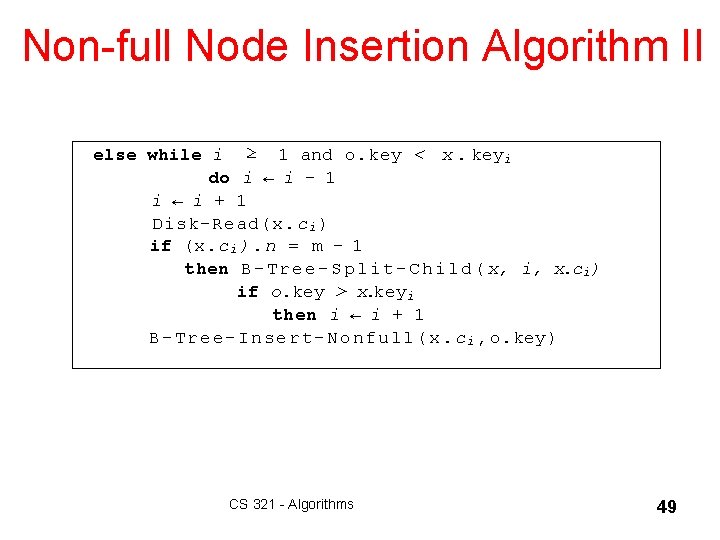 Non-full Node Insertion Algorithm II else while i ≥ 1 and o. key <