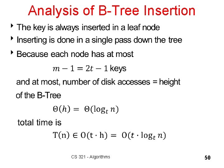 Analysis of B-Tree Insertion 8 CS 321 - Algorithms 50 