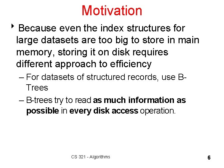 Motivation 8 Because even the index structures for large datasets are too big to