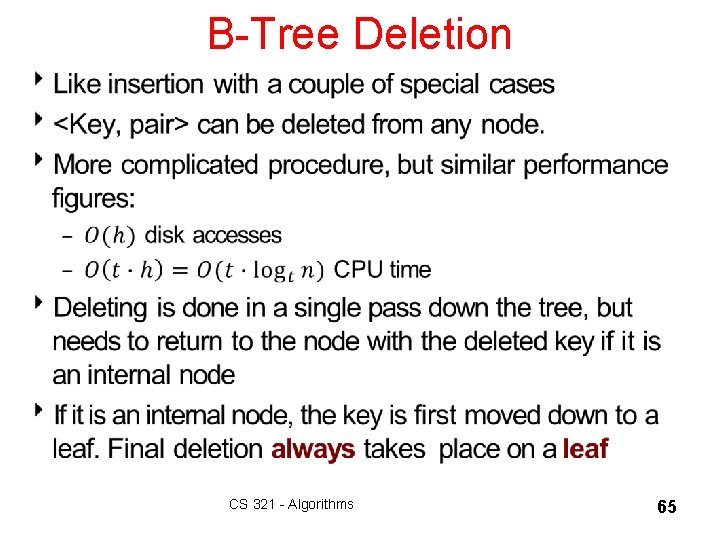 B-Tree Deletion 8 CS 321 - Algorithms 65 