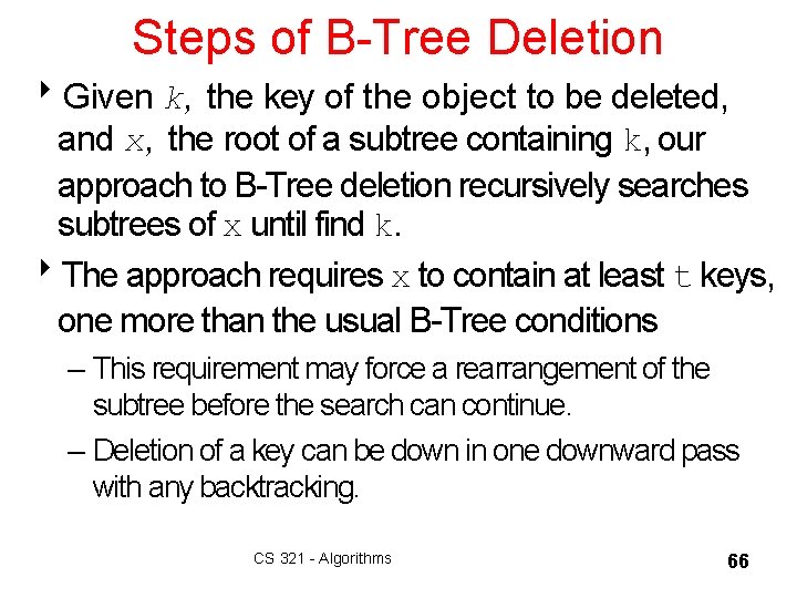 Steps of B-Tree Deletion 8 Given k, the key of the object to be