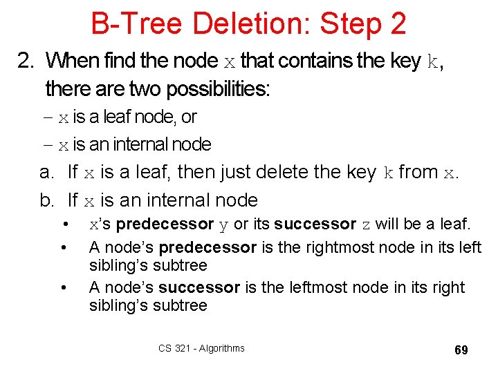 B-Tree Deletion: Step 2 2. When find the node x that contains the key