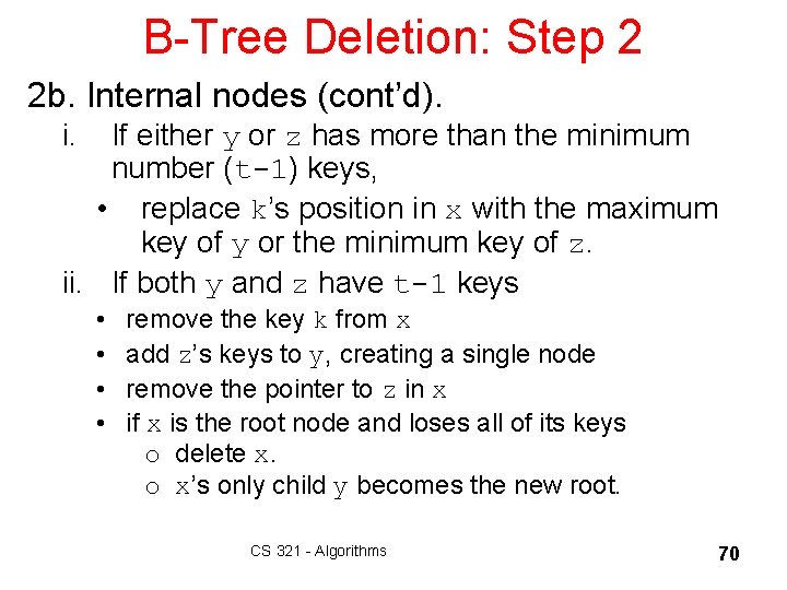 B-Tree Deletion: Step 2 2 b. Internal nodes (cont’d). i. If either y or