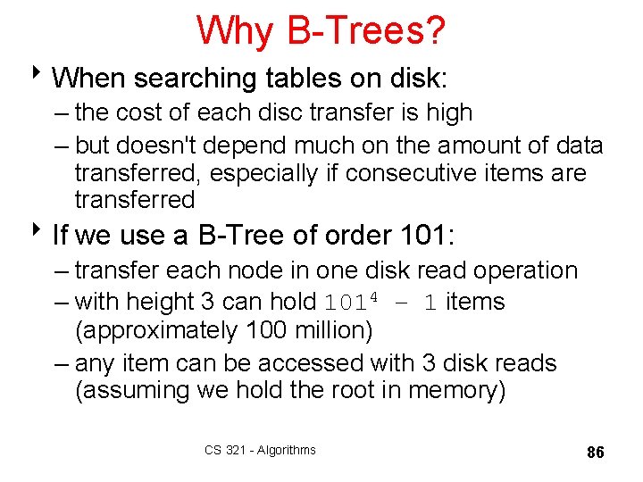 Why B-Trees? 8 When searching tables on disk: – the cost of each disc