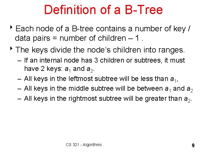 Definition of a B-Tree 8 Each node of a B-tree contains a number of