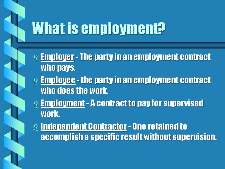 What is employment? b Employer - The party in an employment contract who pays.