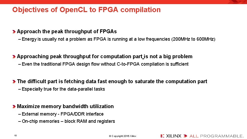 Objectives of Open. CL to FPGA compilation Approach the peak throughput of FPGAs –