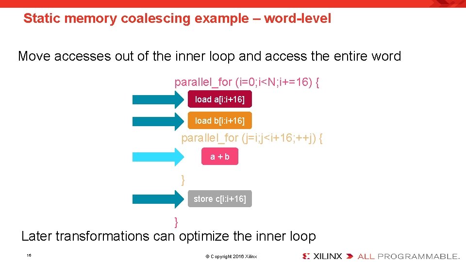 Static memory coalescing example – word-level Move accesses out of the inner loop and