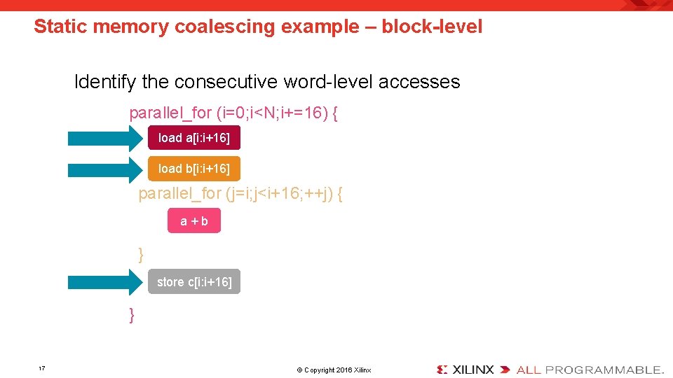 Static memory coalescing example – block-level Identify the consecutive word-level accesses parallel_for (i=0; i<N;