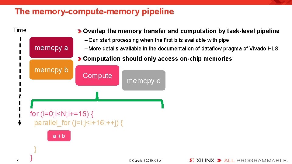 The memory-compute-memory pipeline Time Overlap the memory transfer and computation by task-level pipeline –