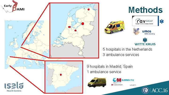 Methods 5 hospitals in the Netherlands 3 ambulance services 9 hospitals in Madrid, Spain