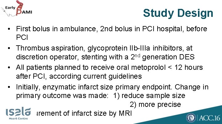 Study Design • First bolus in ambulance, 2 nd bolus in PCI hospital, before