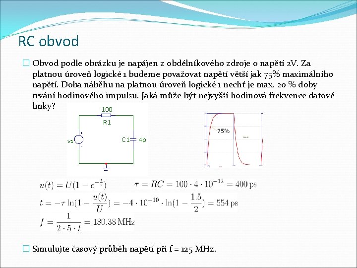 RC obvod � Obvod podle obrázku je napájen z obdélníkového zdroje o napětí 2
