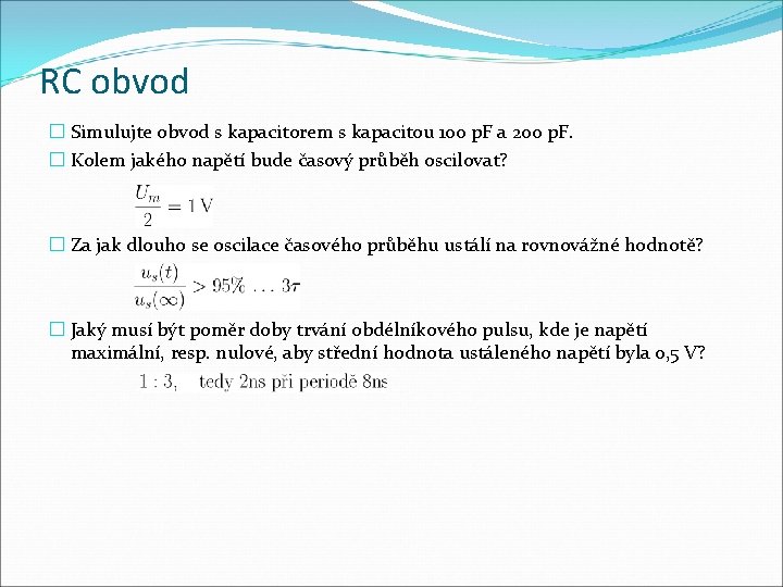 RC obvod � Simulujte obvod s kapacitorem s kapacitou 100 p. F a 200