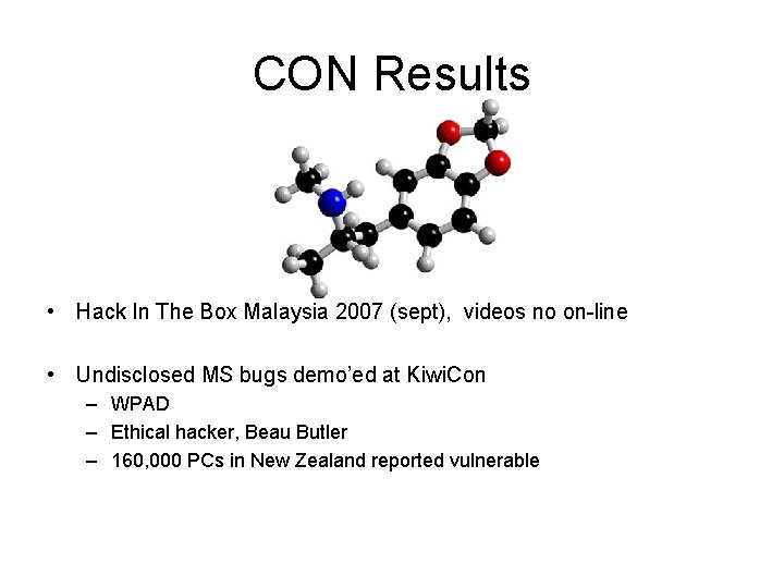 CON Results • Hack In The Box Malaysia 2007 (sept), videos no on-line •