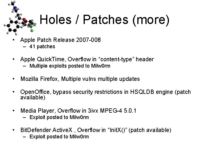Holes / Patches (more) • Apple Patch Release 2007 -008 – 41 patches •