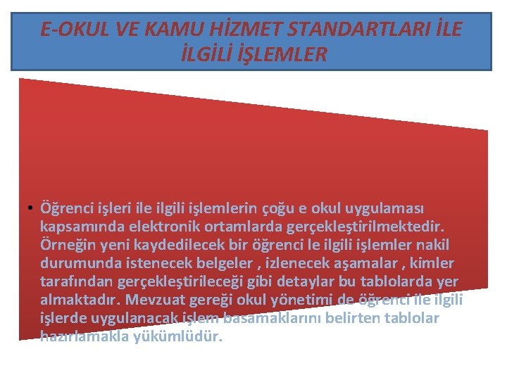 E-OKUL VE KAMU HİZMET STANDARTLARI İLE İLGİLİ İŞLEMLER • Öğrenci işleri ile ilgili işlemlerin