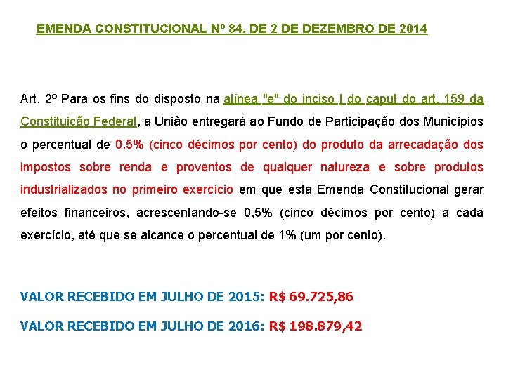 EMENDA CONSTITUCIONAL Nº 84, DE 2 DE DEZEMBRO DE 2014 Art. 2º Para os