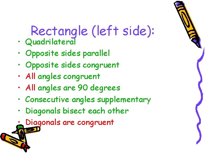  • • Rectangle (left side): Quadrilateral Opposite sides parallel Opposite sides congruent All